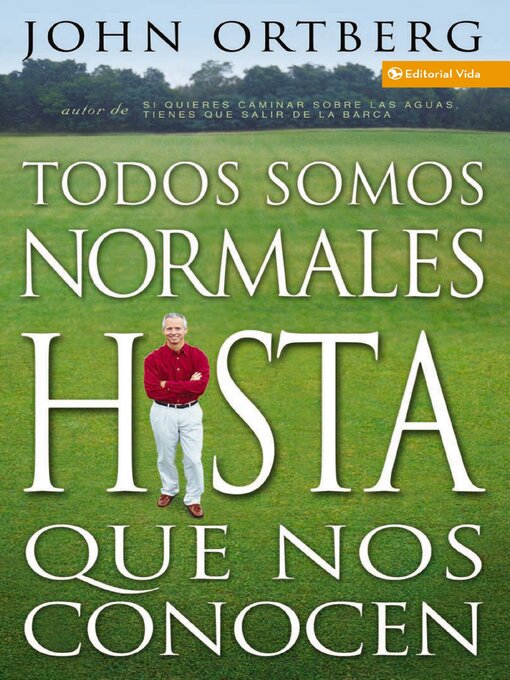 Title details for Todos somos normales hasta que nos conocen by John Ortberg - Available